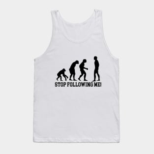 Stop following me! Tank Top